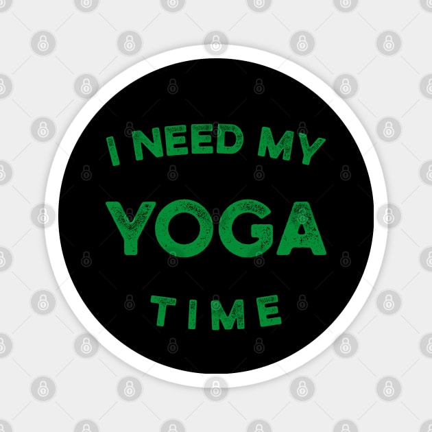 I Need My Yoga Time Magnet by cowyark rubbark